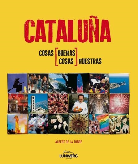 CATALUÑA COSAS BUENAS COSAS NUESTRAS | 9788497858540 | DE LA TORRE,ALBERT | Llibreria Geli - Llibreria Online de Girona - Comprar llibres en català i castellà