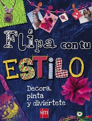 FLIPA CON TU ESTILO.DECORA,PINTA Y DIVIÉRTETE | 9788467552225 | Llibreria Geli - Llibreria Online de Girona - Comprar llibres en català i castellà