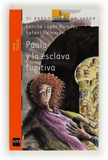 PAULA Y LA ESCLAVA FUGITIVA | 9788467536409 | LÓPEZ NARVÁEZ,CONCHA/SALMERÓN,RAFAEL | Llibreria Geli - Llibreria Online de Girona - Comprar llibres en català i castellà