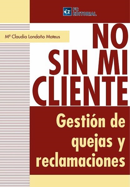 NO SIN MI CLIENTE | 9788493961831 | LONDOÑO MATEUS,MªCLAUDIA | Llibreria Geli - Llibreria Online de Girona - Comprar llibres en català i castellà