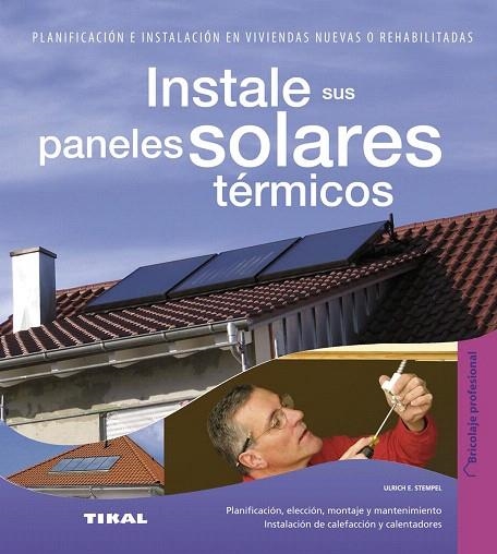 INSTALE SUS PANELES SOLARES TERMICOS | 9788499281605 | STEMPEL,ULRICH | Llibreria Geli - Llibreria Online de Girona - Comprar llibres en català i castellà