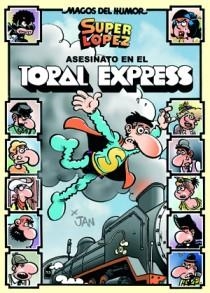 SUPER LOPEZ-150 ASESINATO EN EL TORAL EXPRESS | 9788466651035 | JAN | Llibreria Geli - Llibreria Online de Girona - Comprar llibres en català i castellà