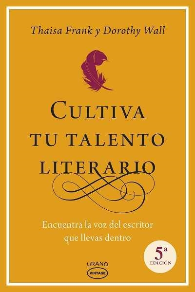 CULTIVA TU TALENTO LITERARIO.ENCUENTRA LA VOZ DEL ESCRITOR QUE LLEVAS DENTRO (5ªEDICIÓN/2012) | 9788479538026 | FRANK,THAISA/WALL,DOROTHY | Libreria Geli - Librería Online de Girona - Comprar libros en catalán y castellano