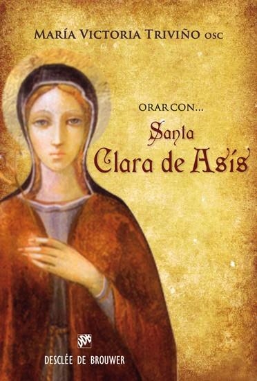 ORAR CON SANTA CLARA DE ASÍS | 9788433025562 | TRIVIÑO MONRABAL,Mª VICTORIA | Llibreria Geli - Llibreria Online de Girona - Comprar llibres en català i castellà