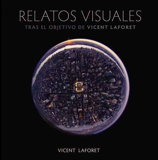 RELATOS VISUALES. TRAS EL OBJETIVO DE VICENT LAFORET | 9788441531468 | LAFORET,VINCENT | Libreria Geli - Librería Online de Girona - Comprar libros en catalán y castellano