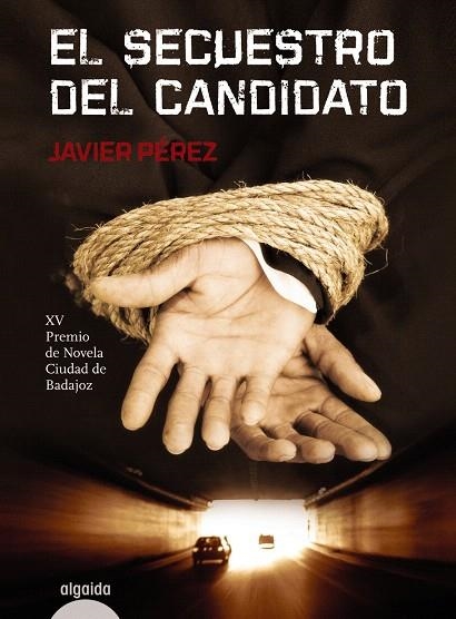 EL SECUESTRO DEL CANDIDATO | 9788498777505 | PÉREZ,JAVIER | Llibreria Geli - Llibreria Online de Girona - Comprar llibres en català i castellà