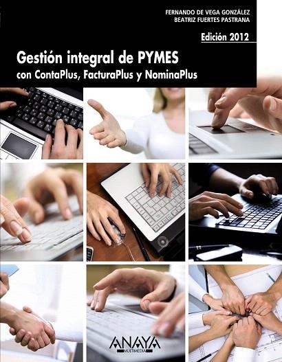 GESTIÓN INTEGRAL DE PYMES CON CONTAPLUS, FACTURAPLUS Y NOMINAPLUS. EDICIÓN 2012 | 9788441531574 | DE VEGA GONZÁLEZ,FERNANDO/FUERTES PASTRANA,BEATRIZ | Libreria Geli - Librería Online de Girona - Comprar libros en catalán y castellano