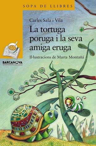 LA TORTUGA PORUGA I LA SEVA AMIGA ERUGA | 9788448929084 | SALA VILA,CARLES | Llibreria Geli - Llibreria Online de Girona - Comprar llibres en català i castellà