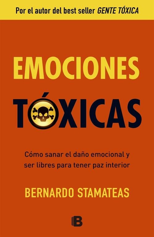 EMOCIONES TOXICAS.COMO SANAR EL DAÑO EMOCIONAL Y SER LIBRES PARA TENER PAZ INTERIOR | 9788466651264 | STAMATEAS,BERNARDO | Libreria Geli - Librería Online de Girona - Comprar libros en catalán y castellano