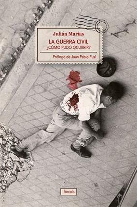 LA GUERRA CIVIL.COMO PUDO OCURRIR | 9788415174387 | MARÍAS,JULIÁN | Llibreria Geli - Llibreria Online de Girona - Comprar llibres en català i castellà