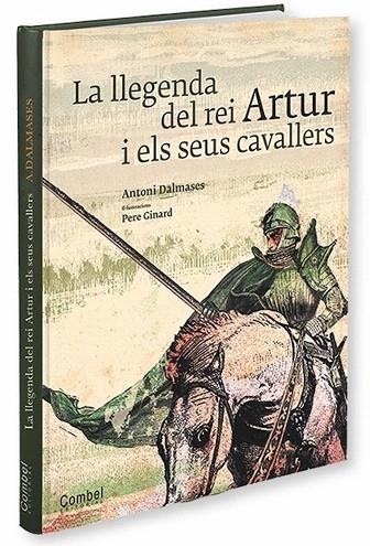 LA LLEGENDA DEL REI ARTUR I ELS SEUS CAVALLERS | 9788498257250 | DALMASES,ANTONI | Llibreria Geli - Llibreria Online de Girona - Comprar llibres en català i castellà