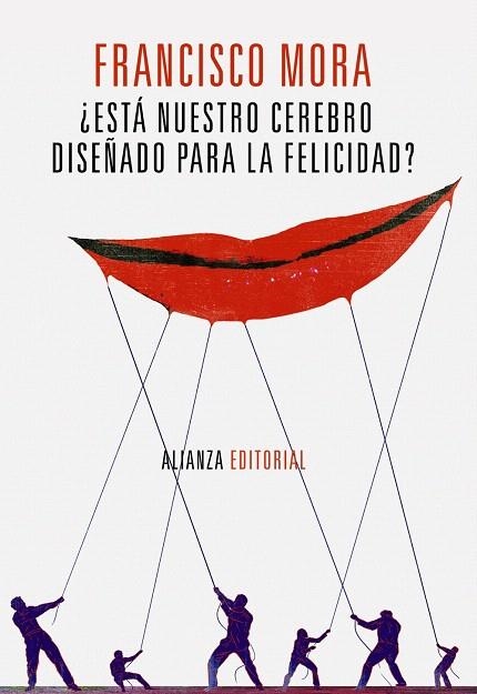 ESTÁ NUESTRO CEREBRO DISEÑADO PARA LA FELICIDAD? | 9788420671918 | MORA,FRANCISCO | Llibreria Geli - Llibreria Online de Girona - Comprar llibres en català i castellà