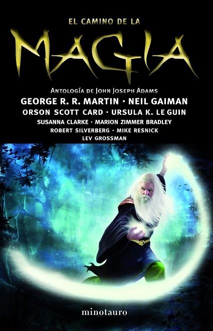 EL CAMINO DE LA MAGIA - ANTOLOGÍA DE JOHN JOSEPH ADAMS | 9788445000441 | MARTIN,GEORGE R.R./GAIMAN,NEIL/SCOTT CARD,ORSON/LE GUIN,URSULA K. | Llibreria Geli - Llibreria Online de Girona - Comprar llibres en català i castellà