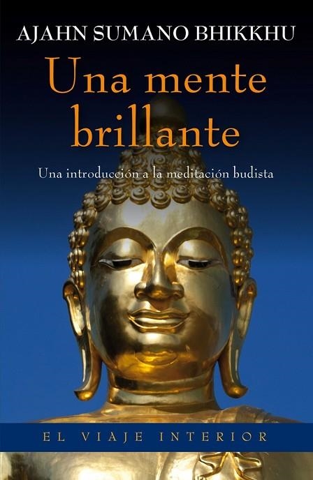 UNA MENTE BRILLANTE.UNA INTRODUCCIÓN A LA MEDITACIÓN BUDISTA | 9788497546010 | SUMANO BHIKKHU,AJAHN | Llibreria Geli - Llibreria Online de Girona - Comprar llibres en català i castellà