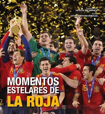 MOMENTOS ESTELARES DE LA ROJA | 9788497858786 | DEL BOSQUE,VICENTE/RIVERO HERRAIZ,ANTONIO (TEXT) | Llibreria Geli - Llibreria Online de Girona - Comprar llibres en català i castellà