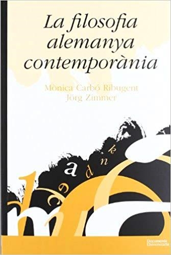 LA FILOSOFIA ALEMANYA CONTEMPORÀNIA | 9788499841281 | ZIMMER,JÖRG RUDOLF/CARBÓ RIBUGENT,MÒNICA | Llibreria Geli - Llibreria Online de Girona - Comprar llibres en català i castellà