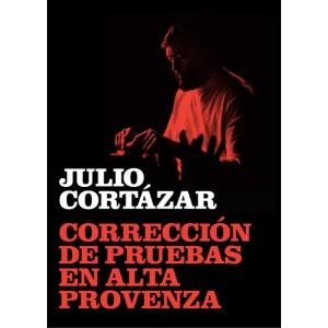 CORRECCIÓN DE PRUEBAS EN ALTA PROVENZA | 9788415118268 | CORTÁZAR,JULIO | Llibreria Geli - Llibreria Online de Girona - Comprar llibres en català i castellà