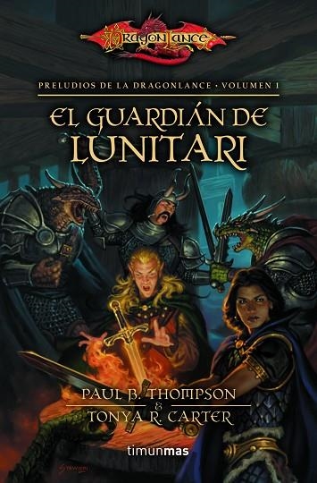 PRELUDIOS DE LA DRAGONLANCE-1.EL GUARDIÁN DE LUNITARI | 9788448005351 | THOMPSON,PAUL B./CARTER,TONYA R. | Llibreria Geli - Llibreria Online de Girona - Comprar llibres en català i castellà