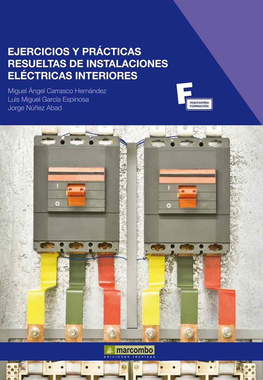 EJERCICIOS Y PRÁCTICAS RESUELTAS DE INSTALACIONES ELÉCTRICAS INTERIORES | 9788426717610 | CARRASCO HERNÁNDEZ, MIGUEL ÁNGEL/GARCÍA ESPINOSA, LUIS MIGUEL/NÚÑEZ ABAD, JORGE | Libreria Geli - Librería Online de Girona - Comprar libros en catalán y castellano