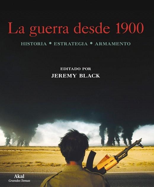 LA GUERRA DESDE 1900.HISTORIA,ESTRATEGIA,ARMAMENTO | 9788446034186 | BLACK,JEREMY | Llibreria Geli - Llibreria Online de Girona - Comprar llibres en català i castellà