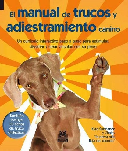 EL MANUAL DE TRUCOS Y ADIESTRAMIENTO CANINO  | 9788499101781 | SUNDANCE,KYRA/CHALCY | Llibreria Geli - Llibreria Online de Girona - Comprar llibres en català i castellà