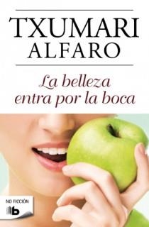 LA BELLEZA ENTRA POR LA BOCA | 9788498726701 | ALFARO,TXUMARI | Llibreria Geli - Llibreria Online de Girona - Comprar llibres en català i castellà