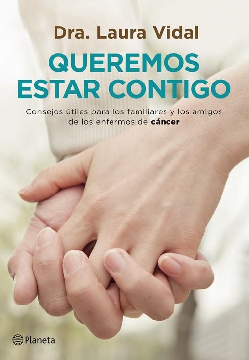 QUEREMOS ESTAR CONTIGO.CONSEJOS ÚTILES PARA LOS FAMILIARES Y LOS AMIGOS DE LOS ENFERMOS DE CÁNCER | 9788408007623 | VIDAL,LAURA | Llibreria Geli - Llibreria Online de Girona - Comprar llibres en català i castellà