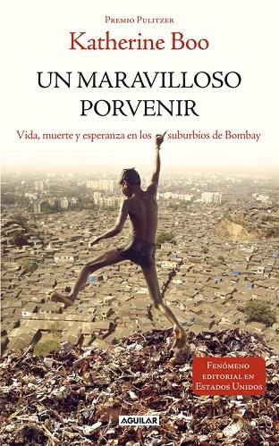 UN MARAVILLOSO PORVENIR.VIDA,MUERTE Y ESPERANZA EN LOS SUBURBIO DE BOMBAY | 9788403012585 | BOO,KATHERINE (PREMI PULLITZER) | Llibreria Geli - Llibreria Online de Girona - Comprar llibres en català i castellà