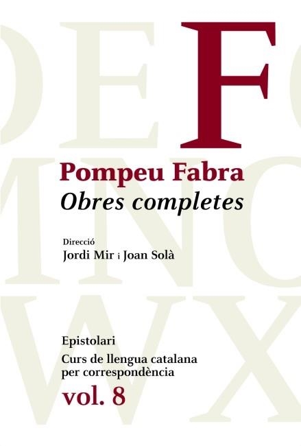 OBRES COMPLETES DE POMPEU FABRA-8.EPISTOLARI.CURS DE LLENGUA CATALANA PER CORRESPONDÈNCIA | 9788475882758 | FABRA,POMPEU | Llibreria Geli - Llibreria Online de Girona - Comprar llibres en català i castellà