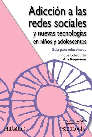 ADICCIÓN A LAS REDES SOCIALES Y NUEVAS TECNOLOGÍAS EN NIÑOS Y ADOLESCENTES.GUÍA PARA EDUCADORES | 9788436826869 | ECHEBURÚA,ENRIQUE/REQUESENS,ANA | Libreria Geli - Librería Online de Girona - Comprar libros en catalán y castellano