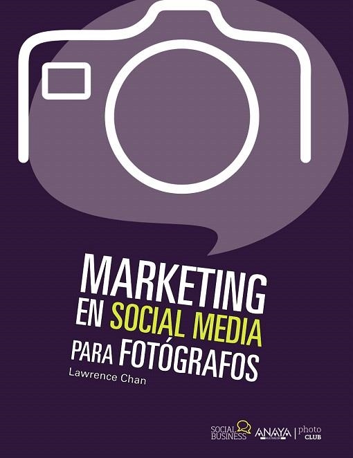 MARKETING EN SOCIAL MEDIA PARA FOTÓGRAFOS | 9788441531833 | CHAN,LAWRENCE | Llibreria Geli - Llibreria Online de Girona - Comprar llibres en català i castellà