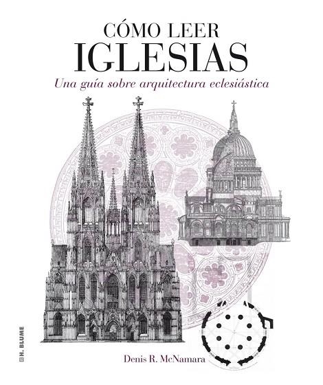 CÓMO LEER IGLESIAS.UNA GUÍA SOBRE ARQUITECTURA ECLESIÁSTICA | 9788496669758 | MCNAMARA,DENIS R. | Libreria Geli - Librería Online de Girona - Comprar libros en catalán y castellano