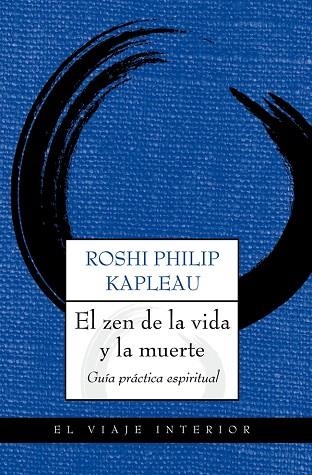 EL ZEN DE LA VIDA Y LA MUERTE.GUÍA PRÁCTICA ESPIRITUAL | 9788497546164 | KAPLEAU,ROSHI PHILIP | Llibreria Geli - Llibreria Online de Girona - Comprar llibres en català i castellà