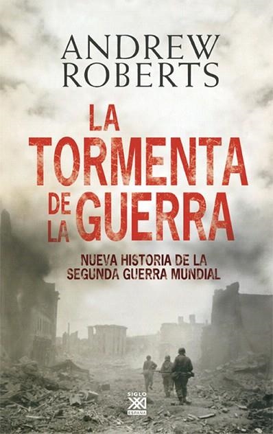 LA TORMENTA DE LA GUERRA.NUEVA HISTORIA DE LA SEGUNDA GUERRA MUNDIAL | 9788432314803 | ROBERTS,ANDREW | Libreria Geli - Librería Online de Girona - Comprar libros en catalán y castellano