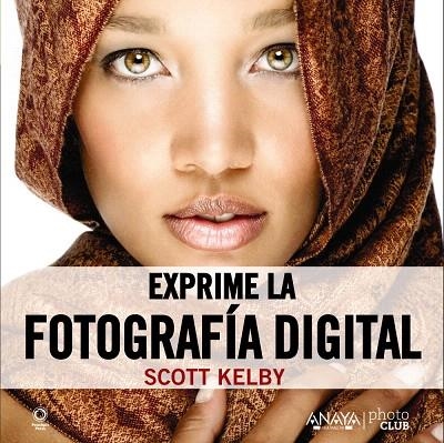 EXPRIME LA FOTOGRAFÍA DIGITAL | 9788441531901 | KELBY,SCOTT | Llibreria Geli - Llibreria Online de Girona - Comprar llibres en català i castellà