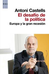 EL DESAFÍO DE LA POLÍTICA.EUROPA Y LA GRAN RECESION | 9788490063255 | CASTELLS,ANTONI | Llibreria Geli - Llibreria Online de Girona - Comprar llibres en català i castellà