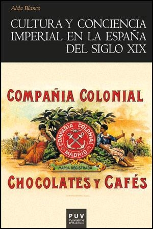 CULTURA Y CONCIENCIA IMPERIAL EN LA ESPAÑA DEL SIGLO XIX | 9788437088570 | BLANCO,ALDA | Llibreria Geli - Llibreria Online de Girona - Comprar llibres en català i castellà