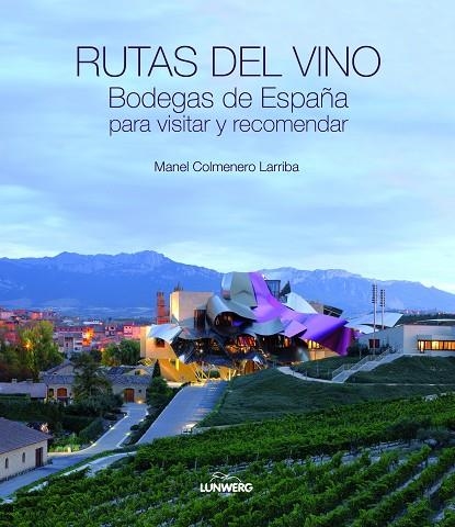 RUTAS DEL VINO,BODEGAS DE ESPAÑA PARA VISITAR Y RECOMENDAR | 9788497858878 | COLMENERO LARRIBA,MANUEL | Llibreria Geli - Llibreria Online de Girona - Comprar llibres en català i castellà