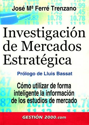 INVESTIGACION DE MERCADOS ESTRATEGICA.COMO UTILIZAR DE... | 9788480889186 | FERRE TRENZANO,JOSE MARIA | Llibreria Geli - Llibreria Online de Girona - Comprar llibres en català i castellà