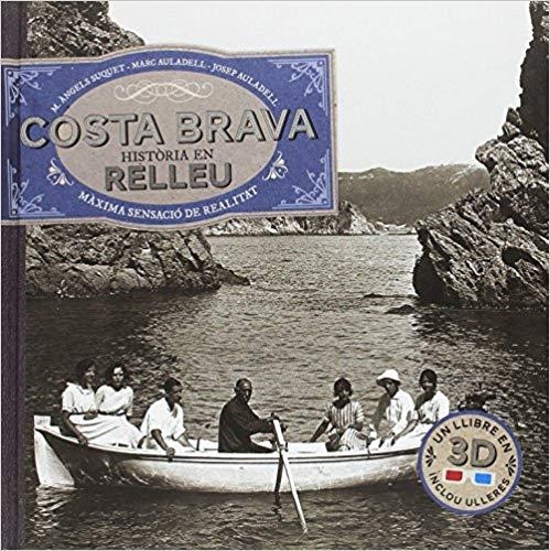 COSTA BRAVA.HISTORIA EN RELLEU(UN LLIBRE EN 3D) | 9788415232117 | SUQUET FONTANA,M.ANGELS/AULADELL AGULLO,MARC/AULADELL PAYRO,JOSEP | Llibreria Geli - Llibreria Online de Girona - Comprar llibres en català i castellà