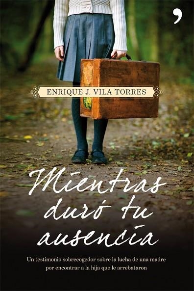 MIENTRAS DURÓ TU AUSENCIA | 9788499980973 | VILA TORRES,ENRIQUE | Llibreria Geli - Llibreria Online de Girona - Comprar llibres en català i castellà