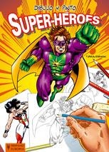 SUPER-HEROES.DIBUJO Y PINTO | 9788425517235 | BEAUDENON | Llibreria Geli - Llibreria Online de Girona - Comprar llibres en català i castellà