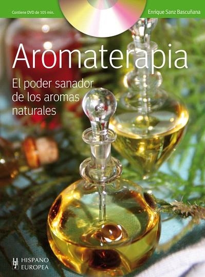 AROMATERAPIA.EL PODER SANADOR DE LOS AROMAS NATURALES | 9788425520044 | SANZ BASCUÑANA,ENRIQUE | Llibreria Geli - Llibreria Online de Girona - Comprar llibres en català i castellà