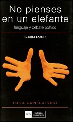 NO PIENSES EN UN ELEFANTE.LENGUAJE Y DEBATE POLITICO | 9788474918137 | LAKOFF,GEORGE | Llibreria Geli - Llibreria Online de Girona - Comprar llibres en català i castellà