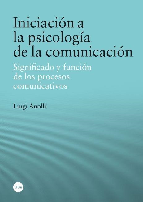 INICIACION A LA PSICOLOGIA DE LA COMUNICACION | 9788447535910 | ANOLLI,LUIGI | Llibreria Geli - Llibreria Online de Girona - Comprar llibres en català i castellà