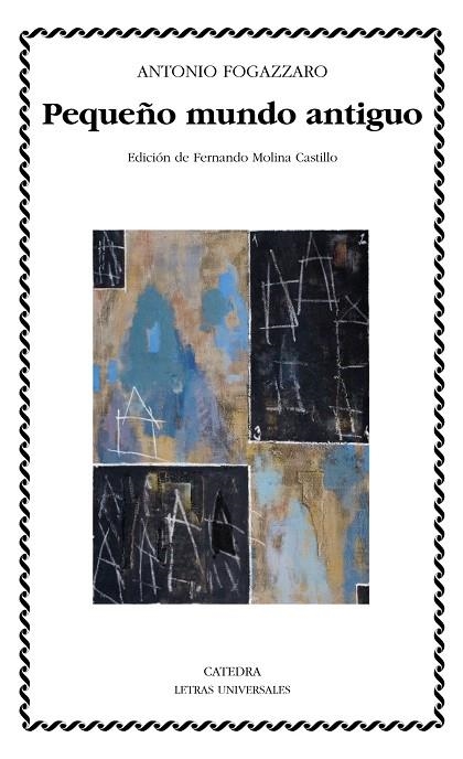 PEQUEÑO MUNDO ANTIGUO (ED. DE FERNANDO MOLINA CASTILLO) | 9788437630045 | FOGAZZARO,ANTONIO | Llibreria Geli - Llibreria Online de Girona - Comprar llibres en català i castellà