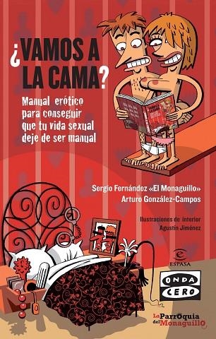 VAMOS A LA CAMA? MANUAL ERÓTICO PARA CONSEGUIR QUE TU VIDA SEXUAL DEJE DE SER MANUAL | 9788467007572 | EL MONAGUILLO/GONZÁLEZ-CAMPOS,ARTURO | Llibreria Geli - Llibreria Online de Girona - Comprar llibres en català i castellà