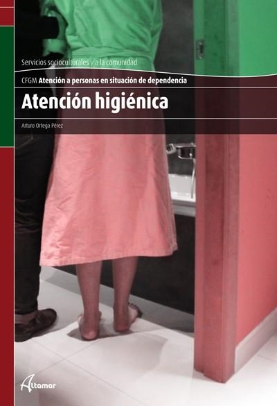 ATENCIÓN HIGIÉNICA (CFGM ATENCIÓN A PERSONAS EN SITUACIÓN DE DEPENDENCIA) | 9788415309284 | ORTEGA PÉREZ,ARTURO | Llibreria Geli - Llibreria Online de Girona - Comprar llibres en català i castellà