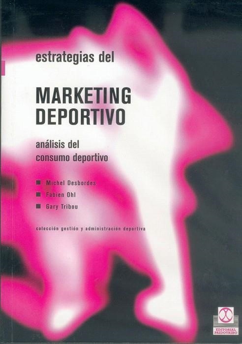 ESTRATEGIAS DEL MARKETING DEPORTIVO.ANALISIS DEL CONSUMO DEPORTIVO | 9788480195409 | DESBORDES,MICHEL/OHL,FABIEN | Llibreria Geli - Llibreria Online de Girona - Comprar llibres en català i castellà