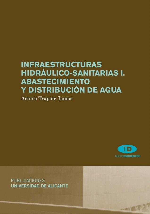 INFRAESTRUCTURAS HIDRÁULICO-SANITARIAS-1.ABASTECIMIENTO Y DISTRIBUCIÓN DE AGUA | 9788497171717 | TRAPOTE JAUME,ARTURO | Llibreria Geli - Llibreria Online de Girona - Comprar llibres en català i castellà